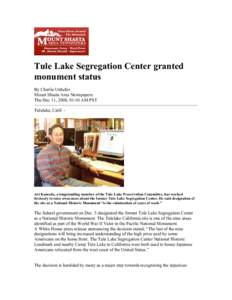 Tule Lake Segregation Center granted monument status By Charlie Unkefer Mount Shasta Area Newspapers Thu Dec 11, 2008, 01:10 AM PST Tulelake, Calif. -