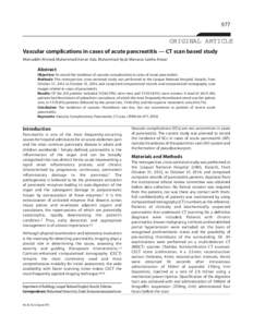 977  ORIGINAL ARTICLE Vascular complications in cases of acute pancreatitis — CT scan based study Moinuddin Ahmed, Muhammad Usman Aziz, Muhammad Ayub Mansoor, Saleha Anwar