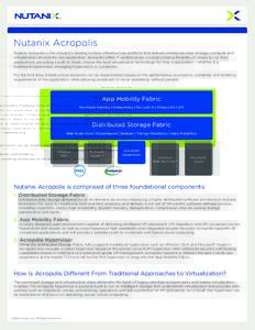 Nutanix Acropolis Nutanix Acropolis is the industry’s leading turnkey infrastructure platform that delivers enterprise-class storage, compute and virtualization services for any application. Acropolis offers IT profess