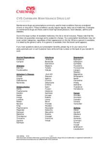 CVS CAREMARK MAINTENANCE DRUG LIST AS OF[removed]Maintenance drugs are prescriptions commonly used to treat conditions that are considered chronic or long-term. These conditions usually require regular, daily use of m