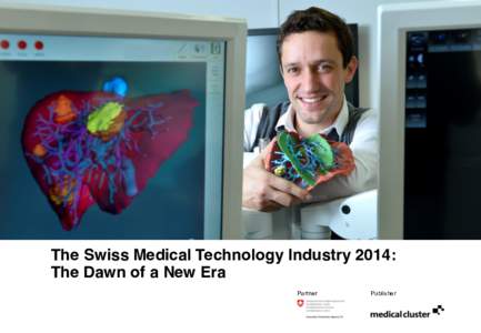 The Swiss Medical Technology Industry 2014: The Dawn of a New Era Partner Publisher