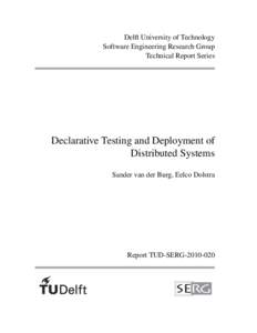 Delft University of Technology Software Engineering Research Group Technical Report Series Declarative Testing and Deployment of Distributed Systems