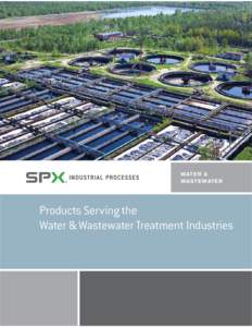 WAT E R & WA S T E WAT E R Products Serving the Water & Wastewater Treatment Industries