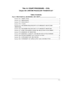 Title 14: COURT PROCEDURE -- CIVIL Chapter 504: UNIFORM FRAUDULENT TRANSFER ACT Table of Contents Part 5. PROVISIONAL REMEDIES; SECURITY................................................ Section[removed]SHORT TITLE..........