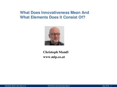 What Does Innovativeness Mean And What Elements Does It Consist Of? Christoph Mandl www.mlp.co.at