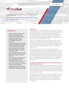 FICHE PRODUIT  Network Forensics Platform Accélération de la réponse aux incidents par une visibilité accrue