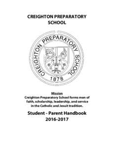 CREIGHTON PREPARATORY SCHOOL Mission Creighton Preparatory School forms men of faith, scholarship, leadership, and service