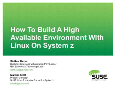 How To Build A High Available Environment With Linux On System z Steffen Thoss System z Linux and Virtualization PDT Leader IBM Systems & Technology Labs