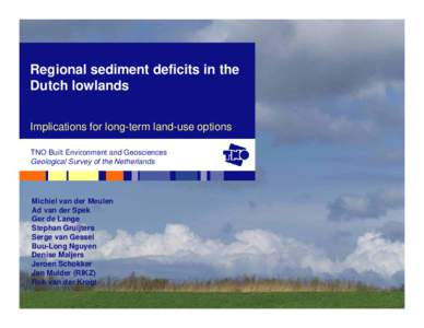 Regional sediment deficits in the Dutch lowlands Implications for long-term land-use options TNO Built Environment and Geosciences Geological Survey of the Netherlands