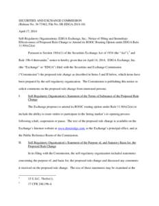 SECURITIES AND EXCHANGE COMMISSION (Release No[removed]; File No. SR-EDGA[removed]April 17, 2014 Self-Regulatory Organizations; EDGA Exchange, Inc.; Notice of Filing and Immediate Effectiveness of Proposed Rule Change 