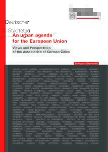 An urban agenda for the European Union Views and Perspectives of the Association of German Cities Beiträge zur Stadtpolitik