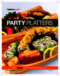 PARTY PLATTERS  Made fresh daily. That’s how we roll. ®