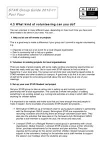 STAR Group GuidePart Four 4.3 What kind of volunteering can you do? You can volunteer in many different ways, depending on how much time you have and what needs to be done in your area. You can… 1. Help out at