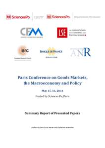 Paris Conference on Goods Markets, the Macroeconomy and Policy May 15-16, 2014 Hosted by Sciences Po, Paris  Summary Report of Presented Papers
