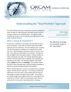 Insights	  							Understanding	the	“Total	Portfolio”	Approach The Total Porolio approach is how Orcam views the allocaon of assets through an understanding of the capital structure and the