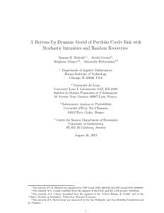 A Bottom-Up Dynamic Model of Portfolio Credit Risk with Stochastic Intensities and Random Recoveries Tomasz R. Bielecki1,∗, Areski Cousin2†, St´ephane Cr´epey3,‡, Alexander Herbertsson4,§ 1