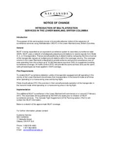 NOTICE OF CHANGE INTRODUCTION OF MULTILATERATION SERVICES IN THE LOWER MAINLAND, BRITISH COLUMBIA Introduction The purpose of this aeronautical circular is to provide advance notice of the expansion of surveillance servi