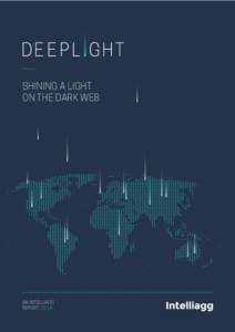 SHINING A LIGHT ON THE DARK WEB AN IN TELLIAGG REPORT: 2016
