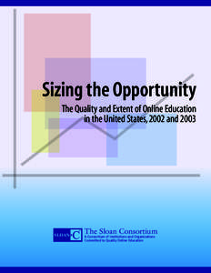 Sizing the Opportunity The Quality and Extent of Online Education in the United States, 2002 and 2003 C
