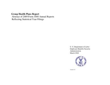 Group Health Plans Report Abstract of 2009 Form 5500 Annual Reports Reflecting Statistical Year Filings U. S. Department of Labor Employee Benefits Security