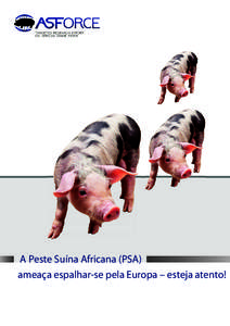 A Peste Suína Africana (PSA) ameaça espalhar-se pela Europa – esteja atento! Qual é a causa da PSA? O agente etiológico é um virus, o vírus da Peste Suína Africana (VPSA).