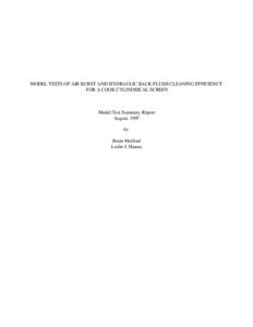 MODEL TESTS OF AIR BURST AND HYDRAULIC BACK-FLUSH CLEANING EFFICIENCY FOR A COOK CYLINDRICAL SCREEN Model Test Summary Report August, 1997 by