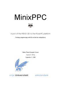 MinixPPC A port of the MINIX OS to the PowerPC platform Creating a programming model for architecture independency