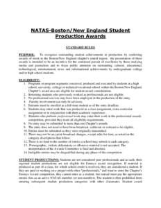 NATAS-Boston/New England Student Production Awards STANDARD RULES PURPOSE: To recognize outstanding student achievements in production by conferring awards of merit in the Boston/New England chapter’s award region. the