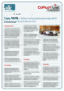 Case Study - CoPilot Live Route Optimisation Helps GRITIT  Field Operatives Arrive On Site, On Time Company Overview Incorporated in 2004, GRITIT is the UK market leader in the field of Winter Risk