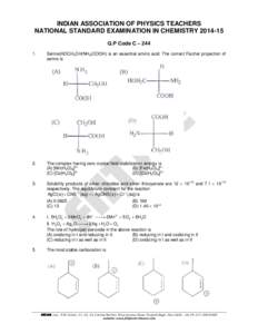INDIAN ASSOCIATION OF PHYSICS TEACHERS NATIONAL STANDARD EXAMINATION IN CHEMISTRY[removed]Q.P Code C – [removed]Serine(HOCH2CH(NH2)COOH) is an essential amino acid. The correct Fischer projection of