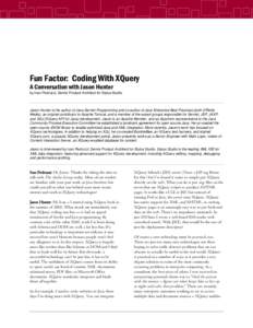 Fun Factor: Coding With XQuery A Conversation with Jason Hunter by Ivan Pedruzzi, Senior Product Architect for Stylus Studio Jason Hunter is the author of Java Servlet Programming and co-author of Java Enterprise Best Pr