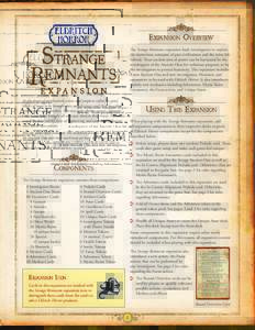 Expansion Overview The Strange Remnants expansion leads investigators to explore the mysterious remnants of past civilizations and the ruins left behind. These ancient sites of power can be harnessed by the worshippers o