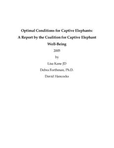 Optimal Conditions for Captive Elephants: A Report by the Coalition for Captive Elephant Well-Being 2005 by Lisa Kane JD