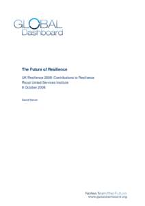 The Future of Resilience UK Resilience 2008: Contributions to Resilience Royal United Services Institute 8 OctoberDavid Steven