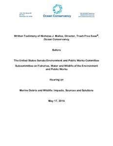 Written Testimony of Nicholas J. Mallos, Director, Trash Free Seas®, Ocean Conservancy Before  The United States Senate Environment and Public Works Committee