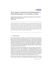 Novel Aspects Coming From the Directionality of Online Relationships: A Case Study of Twitter Haewoon Kwak, Changhyun Lee, Hosung Park, Hyunwoo Chun and Sue Moon Department of Computer Science KAIST, Korea