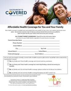 New health coverage is available and more people than ever qualify for free or low-cost medical, dental and vision  ALL STUDENT PARENTS/GUARDIANS and return to your child’s teacher regardless of current insurance cover