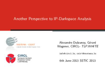 Another Perspective to IP-Darkspace Analysis  RESTENA - CSIRT Computer Security Incident Response Team  Alexandre Dulaunoy, G´erard