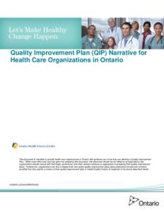 Quality Improvement Plan (QIP) Narrative for Health Care Organizations in Ontario This document is intended to provide health care organizations in Ontario with guidance as to how they can develop a Quality Improvement P