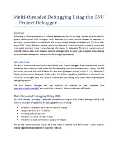 Multi-threaded Debugging Using the GNU Project Debugger Abstract Debugging is a fundamental step of software development and increasingly complex software requires greater specialization from debugging tools. Software bu