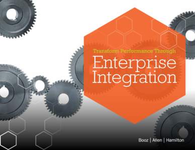 Transform Performance Through  Enterprise Integration  In today’s world, success