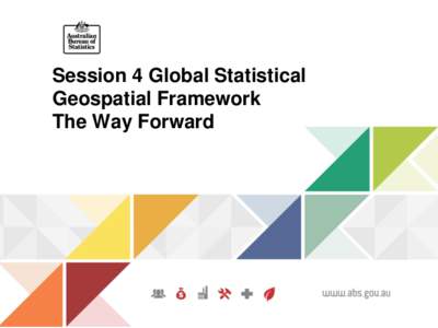 Session 4 Global Statistical Geospatial Framework The Way Forward 6 key issues raised in consultation