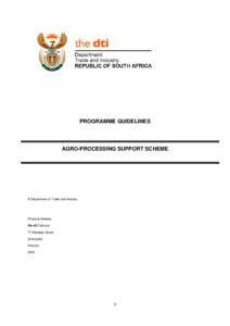 PROGRAMME GUIDELINES  AGRO-PROCESSING SUPPORT SCHEME © Department of Trade and Industry,