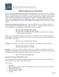 CIRP Freshman Survey Promo Pack We now offer templates (http://www.heri.ucla.edu/promo-tfs-2016.php) for you to promote your surveys via print or digital options. Publicizing the survey by using flyers, social media, sch