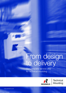 From design to delivery Our complete service offer for technical moulding  Technical