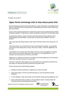 Thursday, 26 JulyUpper Hunter technology trials to help reduce power bills New technology and pricing trials will be offered to at least 700 homes in Muswellbrook and Scone to test whether they can help reduce hou