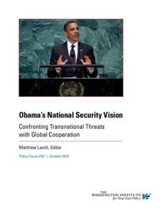 Obama’s National Security Vision Confronting Transnational Threats with Global Cooperation Matthew Levitt, Editor Policy Focus #107  |  October 2010