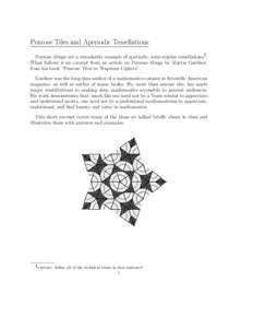 Penrose Tiles and Aperiodic Tessellations Penrose tilings are a remarkable example of aperiodic, semi-regular tessellations1. What follows is an excerpt from an article on Penrose tilings by Martin Gardner,