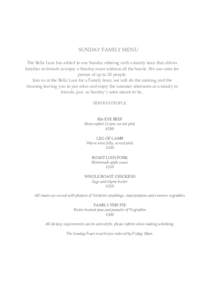 SUNDAY FAMILY MENU The Bella Luce has added to our Sunday offering with a family feast that allows families or friends to enjoy a Sunday roast without all the hassle. We can cater for parties of up to 20 people. Join us 