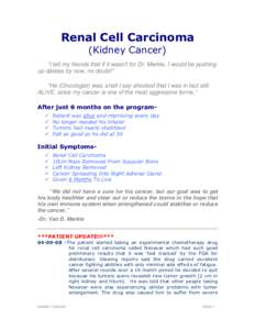 Renal Cell Carcinoma (Kidney Cancer) “I tell my friends that if it wasn’t for Dr. Merkle, I would be pushing up daisies by now, no doubt!” “He (Oncologist) was, shall I say shocked that I was in fact still ALIVE,